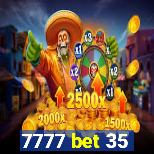 7777 bet 35